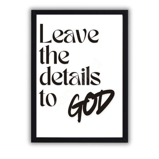 "Leave the Details to God" –Wall Art Print