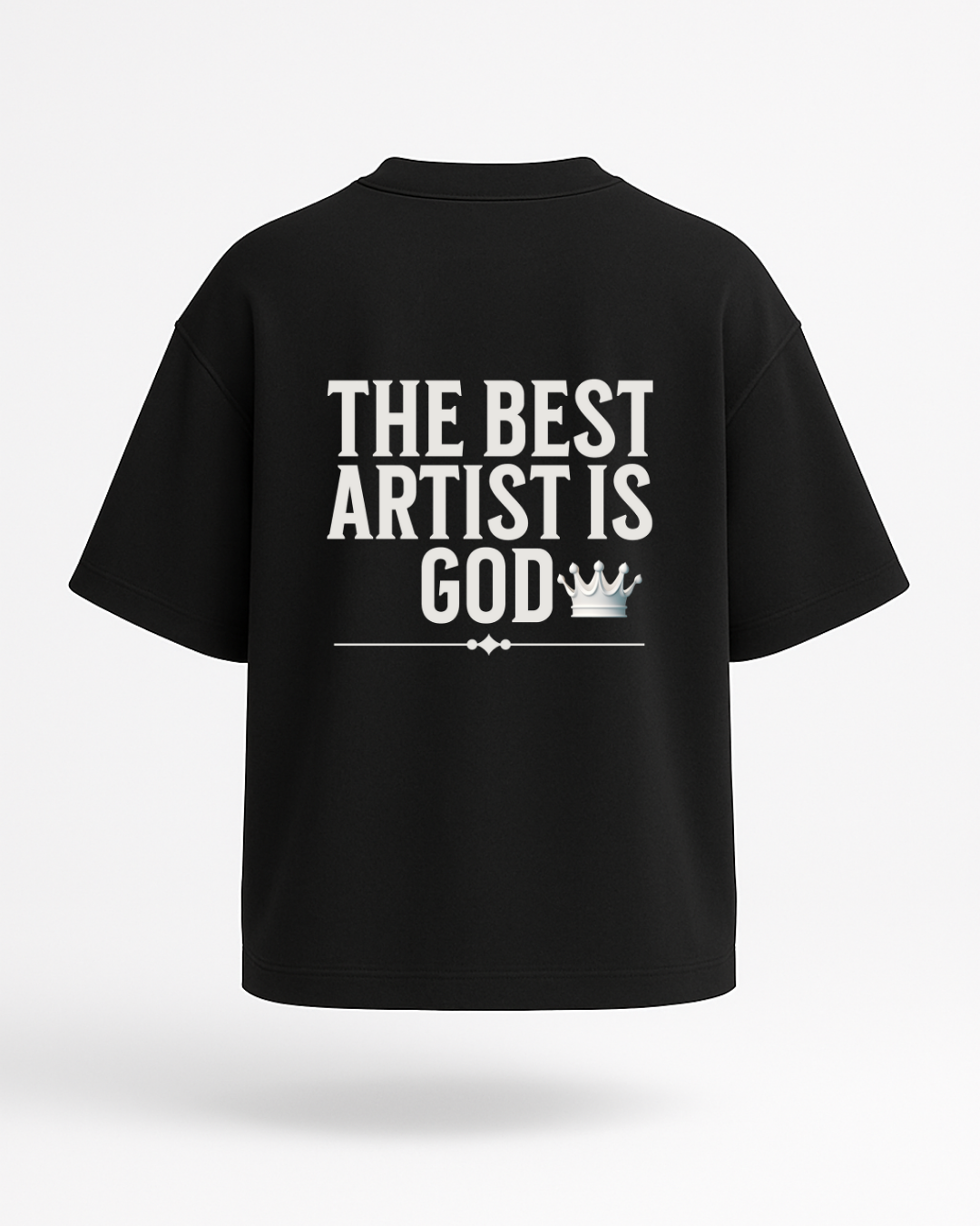 "The Best Artist Is God" – Oversized T-Shirt