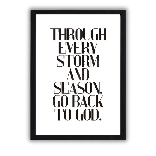 "Through Every Storm and Season, Go Back to God" – Wall Art Print